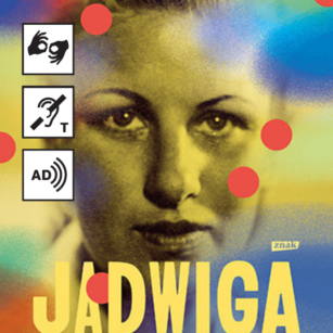 „Jadwiga. Opowieść o Stańczakowej” – Dobre stany kultury z audiodeskrypcją. pętlą indukcyjną i PJM. 16 kwietnia.